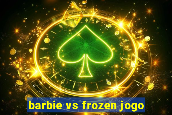 barbie vs frozen jogo